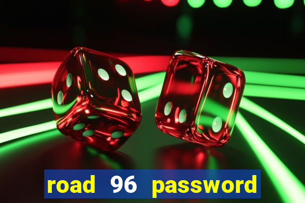 road 96 password happy taxi